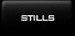 Stills